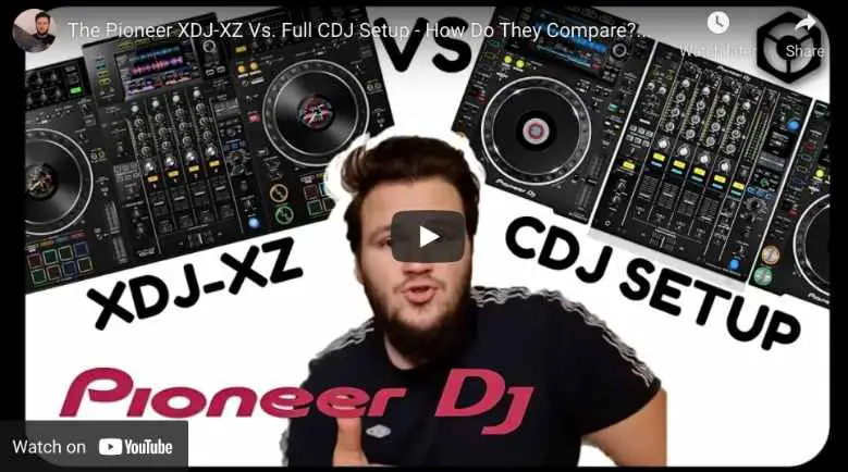 The Pioneer XDJ XZ Vs. Full CDJ Setup – How Do They Compare